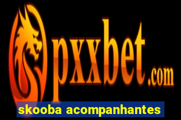 skooba acompanhantes